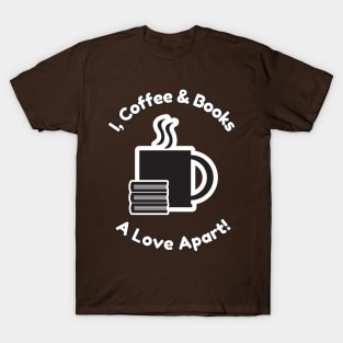 Caffeinated Chapters: A Love Affair with Coffee & Books T-Shirt